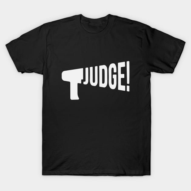 JUDGE!! T-Shirt by epicupgrades